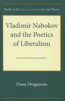 Vladimir Nabokov and the Poetics of Liberalism (Studies in Russian Literature and Theory)