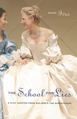 The School for Lies: A Play Adapted from Molire's The Misanthrope