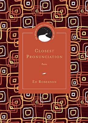 Closest Pronunciation: Poems (Drinking Gourd Chapbook Poetry Prize)