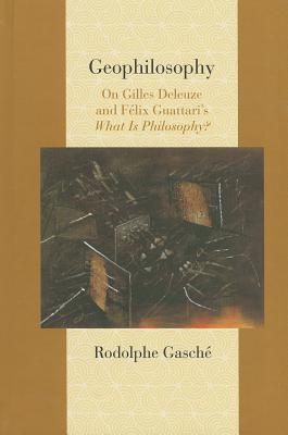 Geophilosophy: On Gilles Deleuze and Felix Guattari's What Is Philosophy (Comparative and Continental Philosophy)