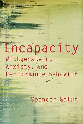Incapacity: Wittgenstein, Anxiety, and Performance Behavior