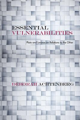 Essential Vulnerabilities: Plato and Levinas on Relations to the Other (Rereading Ancient Philosophy)