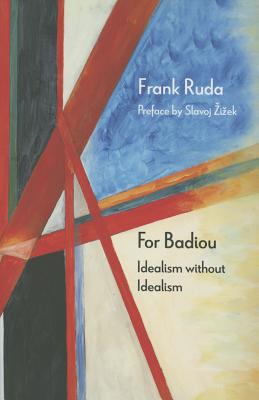 For Badiou: Idealism without Idealism (Diaeresis)