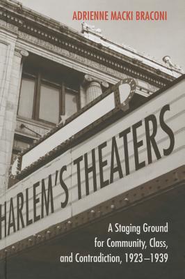 Harlem's Theaters: A Staging Ground for Community, Class, and Contradiction, 1923-1939