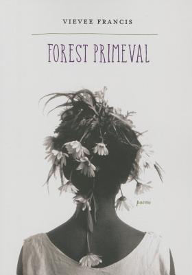 Forest Primeval: Poems (Kingsley Tufts Poetry Award)