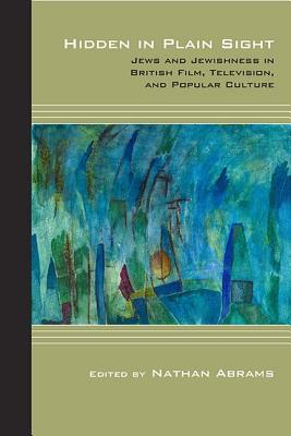 Hidden in Plain Sight: Jews and Jewishness in British Film, Television, and Popular Culture (Cultural Expressions)