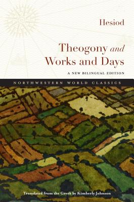 Theogony and Works and Days: A New Bilingual Edition (Northwestern World Classics)