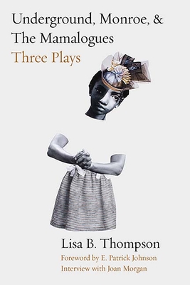 Underground, Monroe, and The Mamalogues: Three Plays