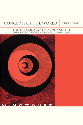 Concepts of the World: The French Avant-Garde and the Idea of the International, 19101940 (Volume 42) (FlashPoints)