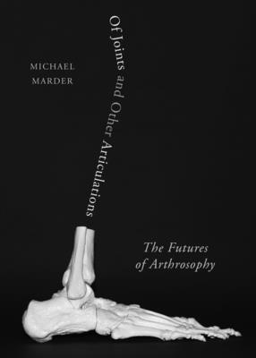 Image for Of Joints and Other Articulations: The Futures of Arthrosophy Of Joints and Other Articulations: The Futures of Arthrosophy