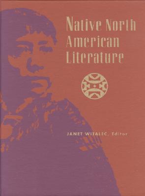Image for Native North American Literature: Biographical and Critical Information on Native Writers and Orators from the United States and Canada from Histori