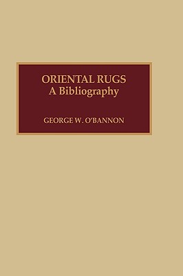 Oriental Rugs: A Bibliography Image for Oriental Rugs: A Bibliography