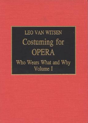 Image for Costuming for Opera, Vol. 1: Who Wears What and Why (Volume 1)