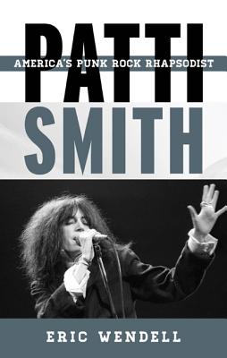 Image for Patti Smith: America's Punk Rock Rhapsodist Patti Smith: America's Punk Rock Rhapsodist