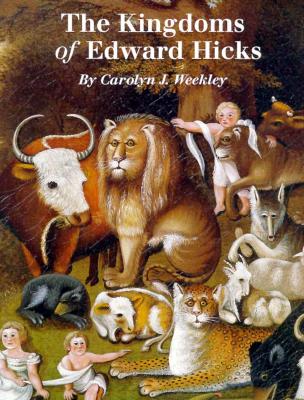 Kingdoms of Edward Hicks (Abby Aldrich Rockefeller Folk Art Center Series)