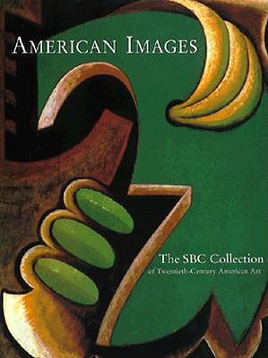 American Images: The Sbc Collection of Twentieth-Century American Art