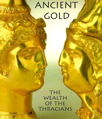 ANCIENT GOLD The Wealth of the Thracians