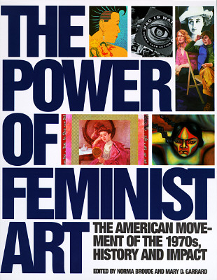 Image for Power of Feminist Art: The American Movement of the 1970 s History and Impact Power of Feminist Art: The American Movement of the 1970 s History and Impact