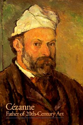 Cezanne: Father of 20th Century Art