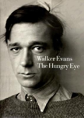 WALKER EVANS THE HUNGRY EYE
