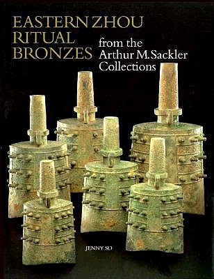Eastern Zhou Ritual Bronzes from the Arthur M. Sackler Collections