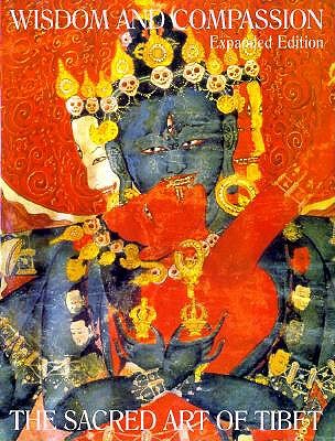 Wisdom and Compassion: The Sacred Art of Tibet (Revised and Expanded)
