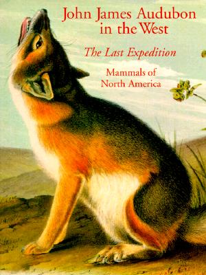 John James Audubon in the West Signed First Edition The Last Expedition: Mammals of North America