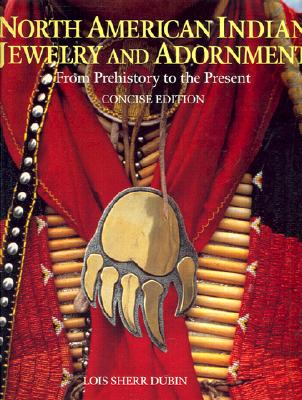 Image for North American Indian Jewelry and Adornment: From Prehistory to the Present