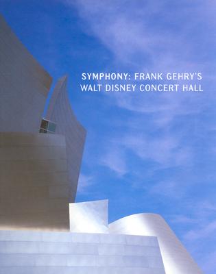 Symphony: Frank Gehry's Walt Disney Concert Hall
