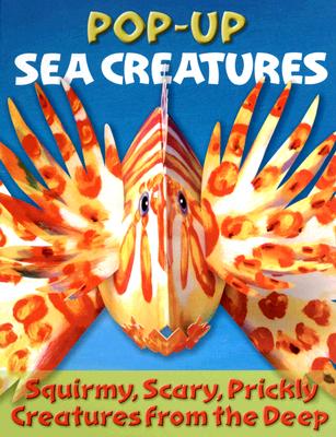 Sea Creatures Pop-up: Squirmy, Scary Fish Face-to-Face