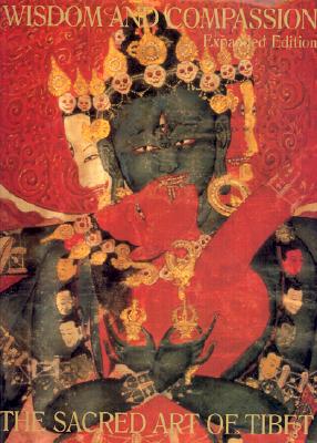Wisdom And Compassion The Sacred Art Of Tibet Expanded Edition