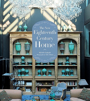 Image for The New Eighteenth-Century Home The New Eighteenth-Century Home