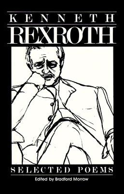KENNETH REXROTH: SELECTED POEMS