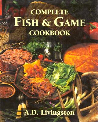 Complete Fish and Game Cookbook