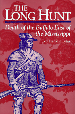 The Long Hunt: Death of the Buffalo East of the Mississippi