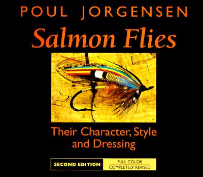 Salmon Flies; Their Character, Style, and Dressing