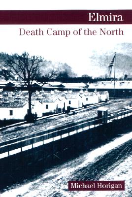 Elmira: Death Camp of the North