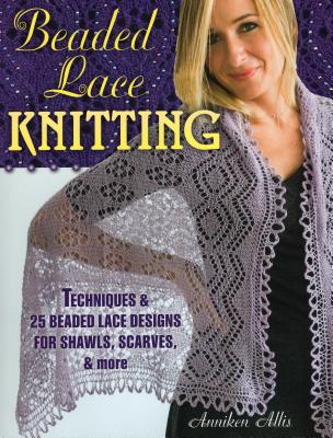 Beaded Lace Knitting: Techniques & 25 Beaded Lace
