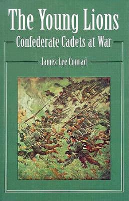 The Young Lions Confederate Cadets At War