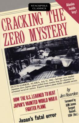 CRACKING THE ZERO MYSTERY - HOW THE U.S. LEARNED TO BET JAPAN'S VAUNTED WWII FIGHTER PLANE