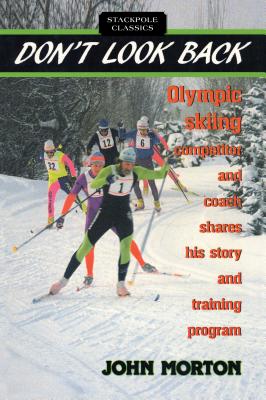 Don't Look Back: Olympic skiing competitor and coach share his story and training program