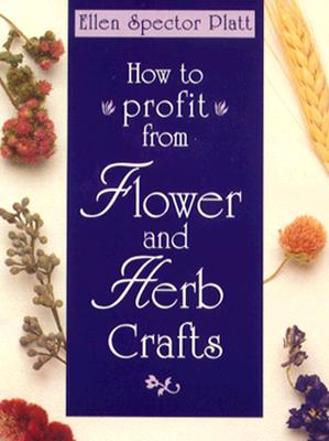 Image for How to Profit Flower & Herb Crafts