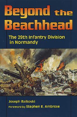 Beyond the Beachhead: The 29th Infantry Division in Normandy