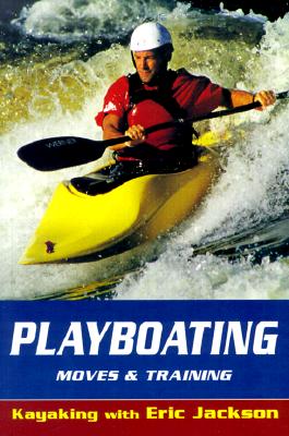 Image for Playboating : Kayaking With Eric Jackson Playboating : Kayaking With Eric Jackson