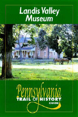 Landis Valley Museum [Pennsylvania Trail of History Guide]