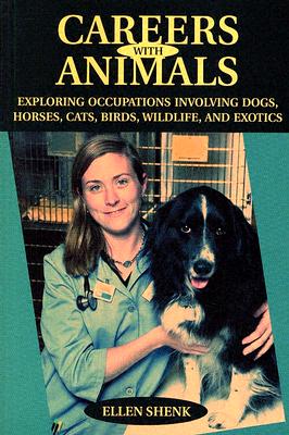 Careers With Animals: Exploring Occupations Involving Dogs, Horses, Cats, Birds, Wildlife, And Exotics