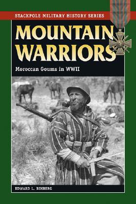 Image for Mountain Warriors: Moroccan Goums in World War II (Stackpole Military History Series)