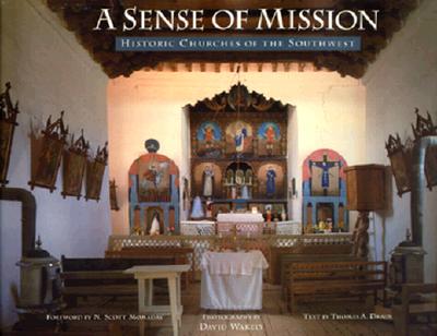 Image for A SENSE OF MISSION. Historic Churches of the Southwest A SENSE OF MISSION. Historic Churches of the Southwest