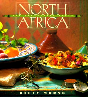 Image for The Vegetarian Table: North Africa (Vegetarian Table Series , Vol 4)