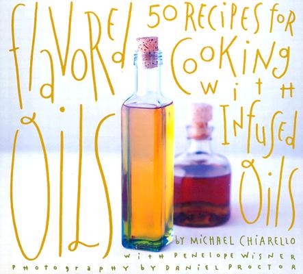 Image for Flavored Oils: 50 Recipes for Cooking with Infused Oils